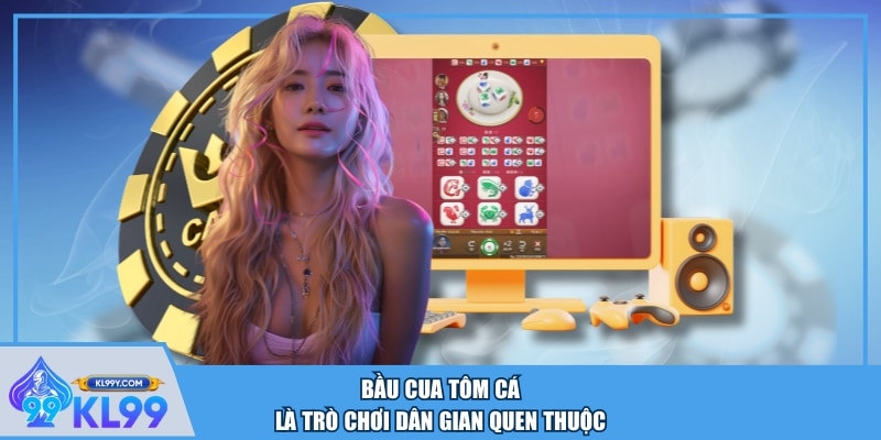 Bầu Cua Tôm Cá là trò chơi dân gian quen thuộc