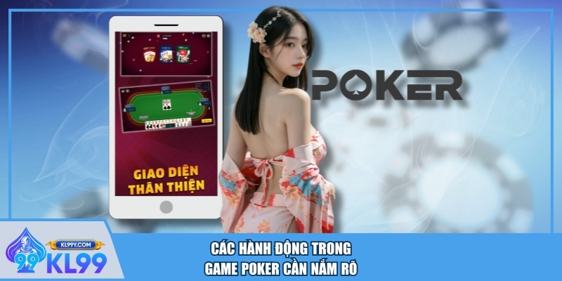Các hành động trong game Poker cần nắm rõ