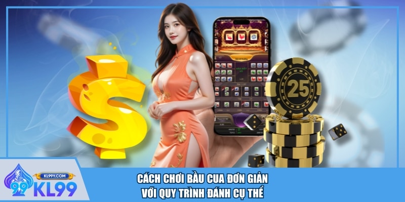 Cách chơi Bầu Cua đơn giản với quy trình đánh cụ thể