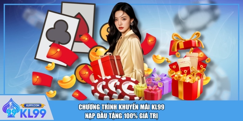 Chương trình khuyến mãi KL99 nạp đầu tặng 100% giá trị