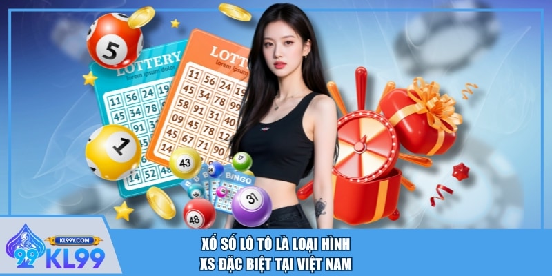 Xổ số lô tô là loại hình XS đặc biệt tại Việt Nam